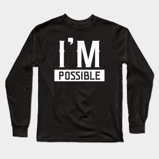 I'm Possible T Shirt Design Long Sleeve T-Shirt